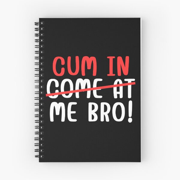 Item preview, Cum In Me Bro designed and sold by Kidadesigns.