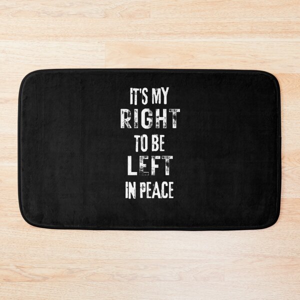Item preview, It's My Right To Be Left In Peace designed and sold by Flirt-Teez.