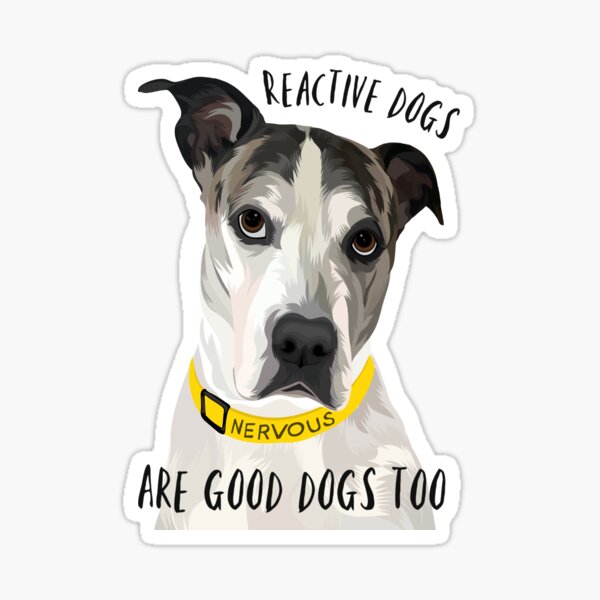 Item preview, Dog with nervous collar; “Reactive dogs are good dogs too” designed and sold by ReactiveDoggos.