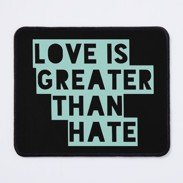Item preview, Love Is Greater Than Hate designed and sold by SunfullyYours.