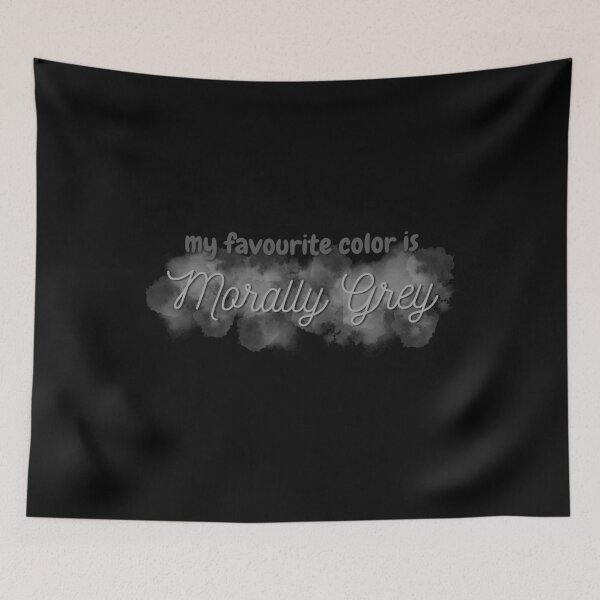 Item preview, My Favourite Color is Morally Grey designed and sold by NNisu.