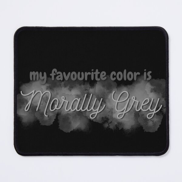 Item preview, My Favourite Color is Morally Grey designed and sold by NNisu.