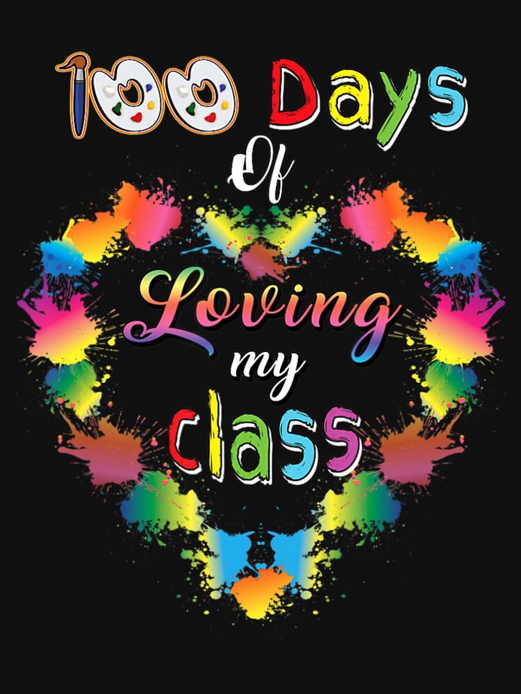 Disover 100 Days Of School Of Loving My Class Art Teacher Valentines T-Shirt