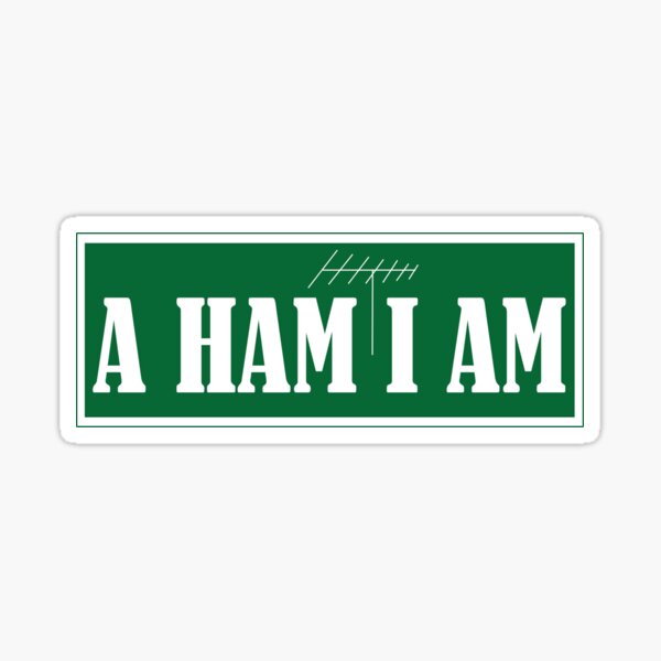 A HAM I AM - For all Ham Radio Operators Sticker