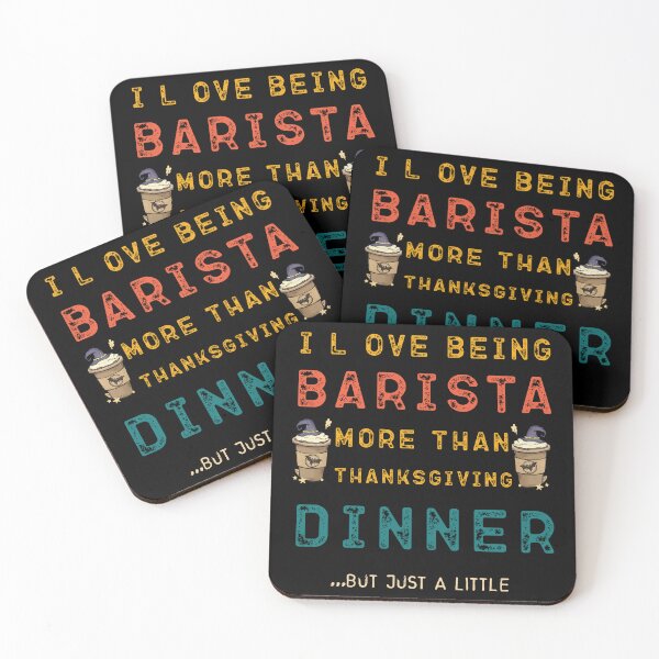 Item preview, I L ove Being Barista More Than Thanksgiving Dinner Coffe  designed and sold by Zikozaki.