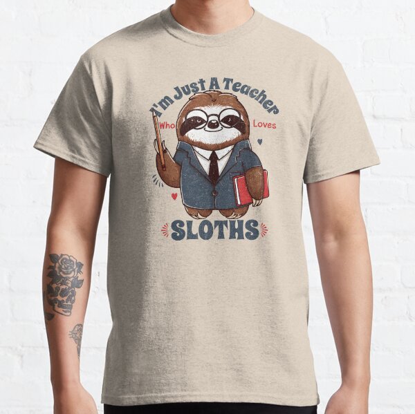 I'm Just A Teacher Who Loves Sloths Funny Gift For Teacher