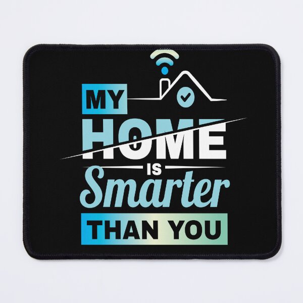 Item preview, My Home Is Smarter Than You Smart Home designed and sold by MooonTees.