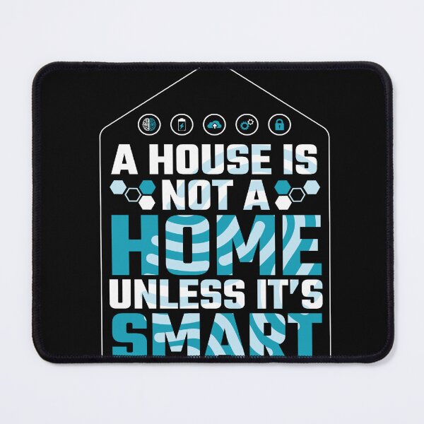Item preview, A House Is Not A Home Unless Smart Home designed and sold by MooonTees.