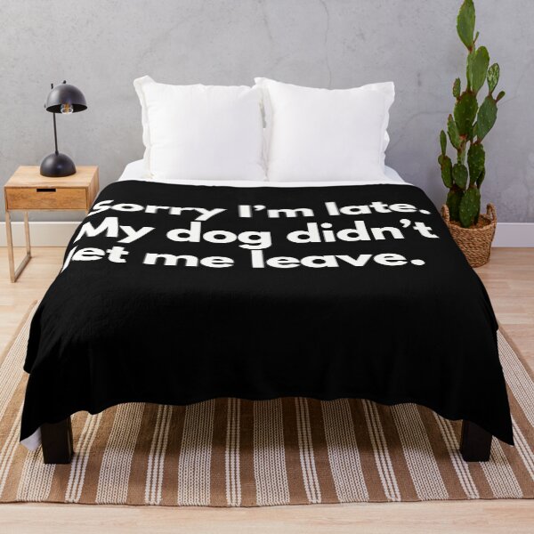 Item preview, Sorry I'm late.My dog didn't let me leave designed and sold by Just-Words.
