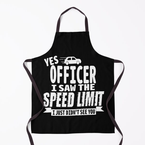 Item preview, Yes officer I saw the speed limit I just didnt see you designed and sold by Colorfulman.