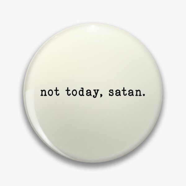 Item preview, Not Today, Satan. designed and sold by roastbeefk.