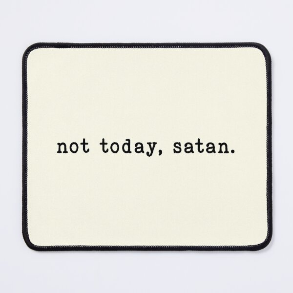 Item preview, Not Today, Satan. designed and sold by roastbeefk.