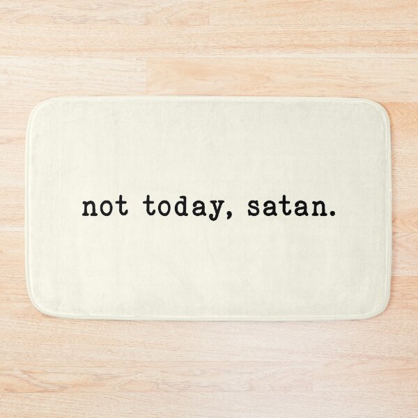 Item preview, Not Today, Satan. designed and sold by roastbeefk.