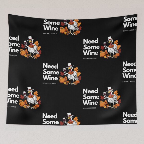 Item preview, Need Some Wine Before The Turkey Gobbles, Happy Thanksgiving Day 2025 designed and sold by TreetopStudios.
