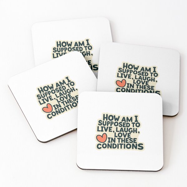 Item preview, How Am I Supposed To Live Laugh Love In These Conditions designed and sold by ADDCUT.