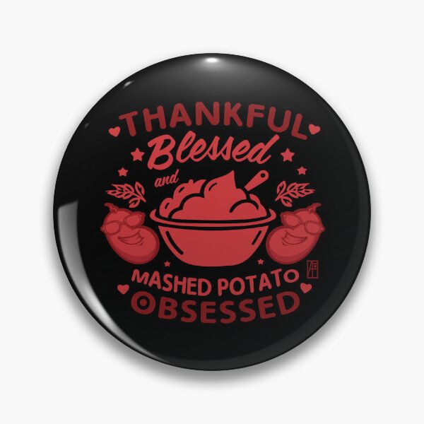 Item preview, Thankful, blessed, and mashed potato obsessed - Happy Thanksgiving Day designed and sold by ArtProjectShop.