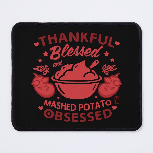 Item preview, Thankful, blessed, and mashed potato obsessed - Happy Thanksgiving Day designed and sold by ArtProjectShop.