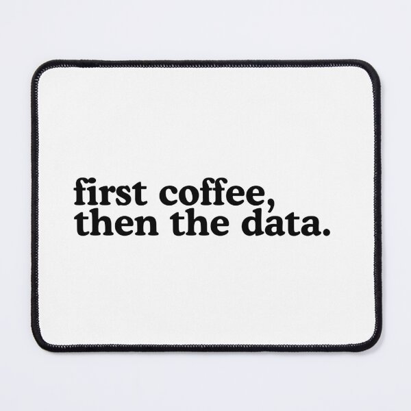 Item preview, First Coffee, Then The Data designed and sold by Toad House Pixels.