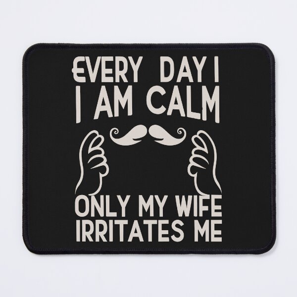 Item preview,  Every day I am calm, only my wife irritates me designed and sold by Robert Pląder.