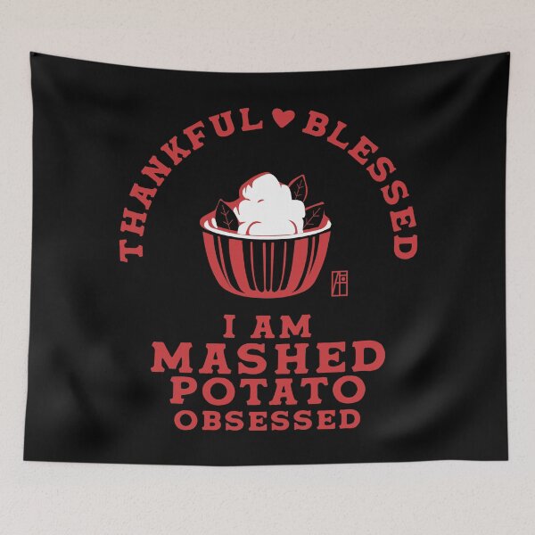 Item preview, Thankful, blessed. I am mashed potato obsessed - Happy Thanksgiving Day designed and sold by ArtProjectShop.