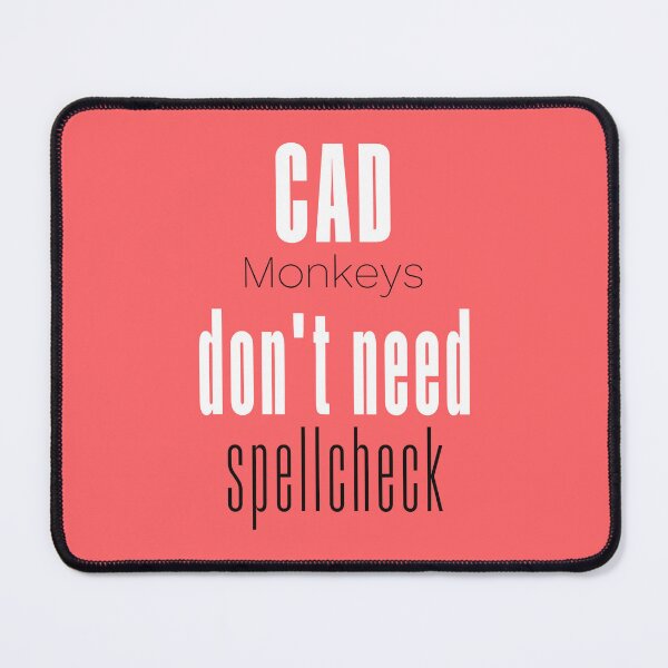 Item preview, CAD Monkeys don't need spellcheck - The Ideal Product for those working with CAD designed and sold by teecraftstudios.