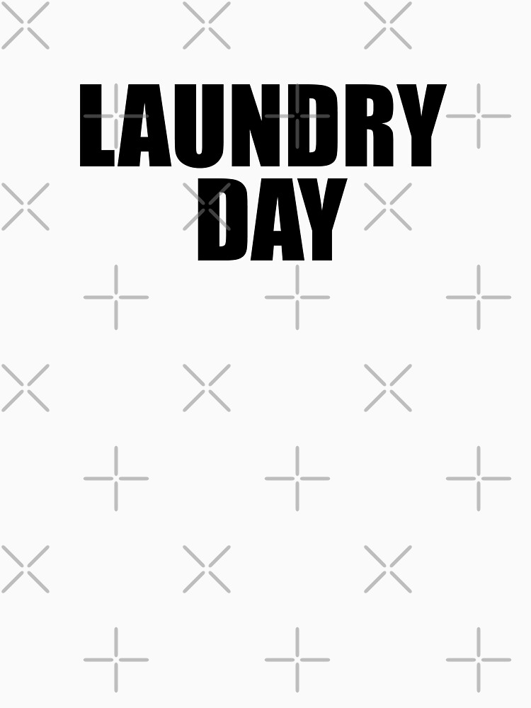 "Laundry Day Black text" Tshirt by Nevl Redbubble