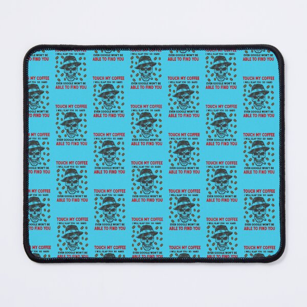 Item preview, TOUCH MY COFFEE I WILL SLAP YOU SO HARD EVEN GOOGLE WON'T BE ABLE TO FIND YOU designed and sold by marfanna.