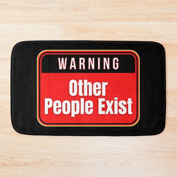 Item preview, WARNING:  Other People Exist - funny warning signs designed and sold by DesignsFromTW-S.