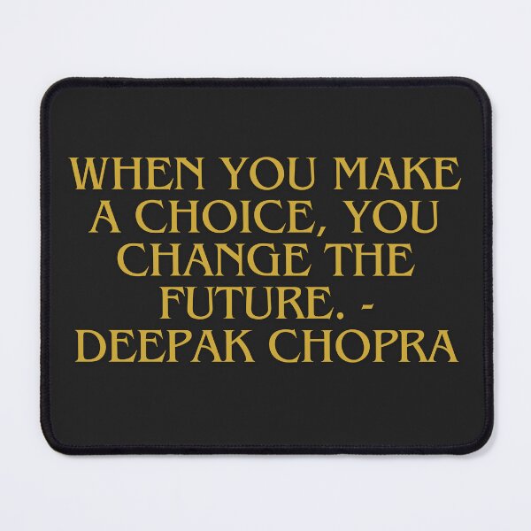 Item preview, When you make a choice, you change the future. - Deepak Chopra designed and sold by falconaro.