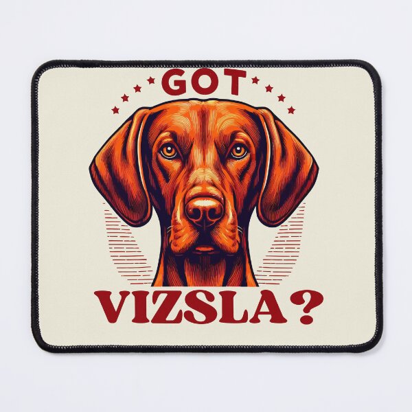 Item preview, Got Vizsla? Funny Vizsla dog lovers and Hungarian Vizsla owner designed and sold by TrendyMoe.