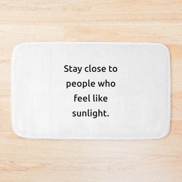 Item preview, Stay close to people who feel like sunlight. designed and sold by IMCDT.