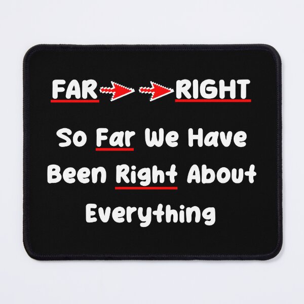 Item preview, FAR RIGHT - So Far We Have Been Right About Everything designed and sold by Oaks Creations.