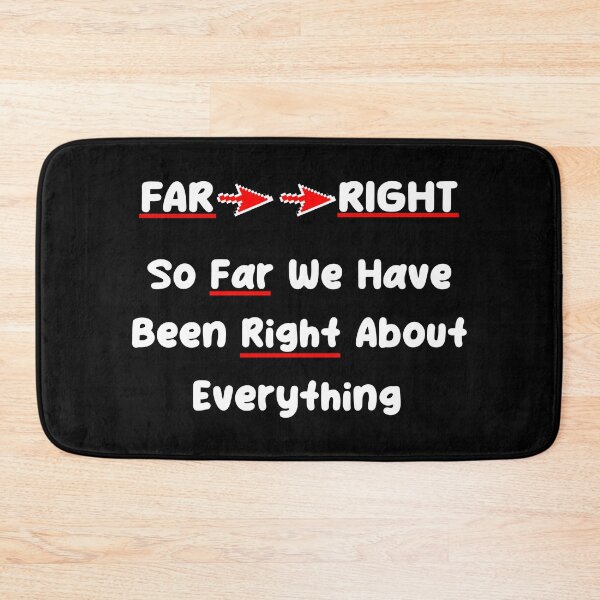 Item preview, FAR RIGHT - So Far We Have Been Right About Everything designed and sold by Oaks Creations.