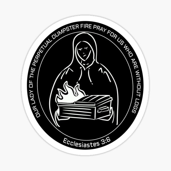 Item preview, Our Lady of the Perpetual Dumpster Fire designed and sold by TrashPandaSec.