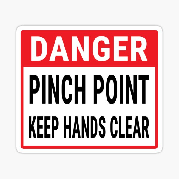 Item preview, Danger Pinch Point Keep Hands Clear designed and sold by Speed Prints.