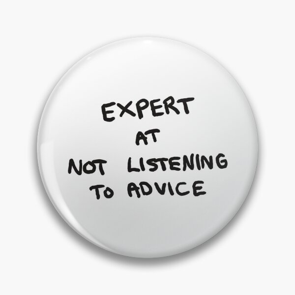 Item preview, expert at not listening to advice designed and sold by sehrishsunrise.