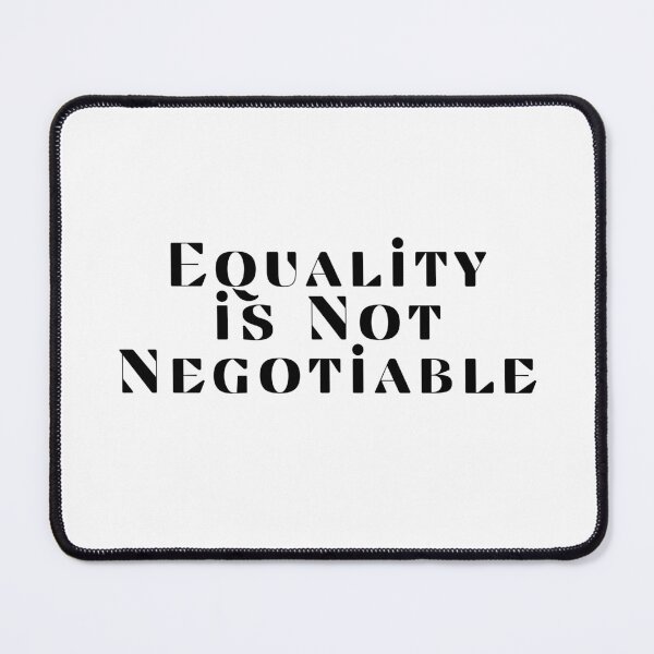 Item preview, Equality is Not Negotiable designed and sold by SarcastiCrafts.