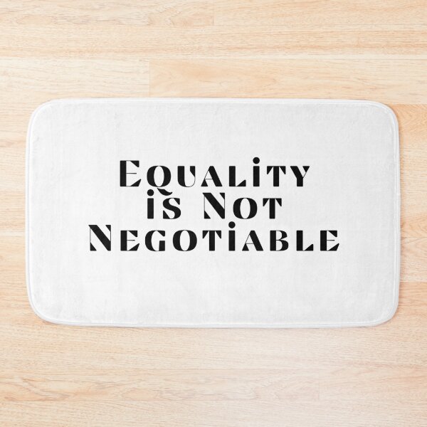 Item preview, Equality is Not Negotiable designed and sold by SarcastiCrafts.