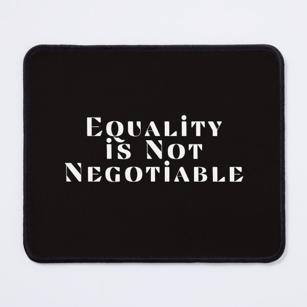 Item preview, Equality is Not Negotiable designed and sold by SarcastiCrafts.