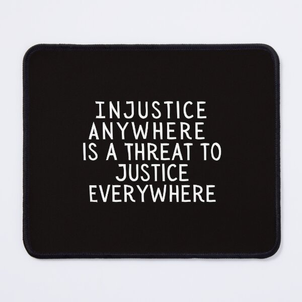Item preview, Injustice Anywhere is a Threat to Justice Everywhere designed and sold by SarcastiCrafts.