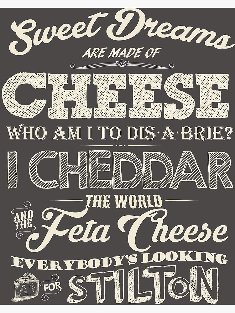 Disover Sweet Dreams are made of Cheese Premium Matte Vertical Poster