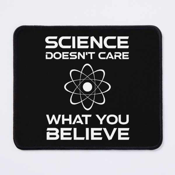 Item preview, Science Doesn't Care What You Believe designed and sold by Cat Lady Designs.