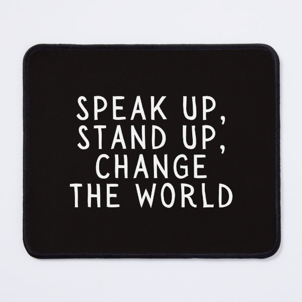 Item preview, Speak Up, Stand Up, Change the World designed and sold by SarcastiCrafts.
