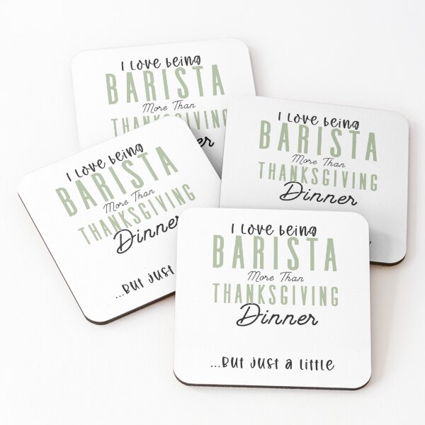 Item preview, I L ove Being Barista More Than Thanksgiving Dinner designed and sold by Zikozaki.