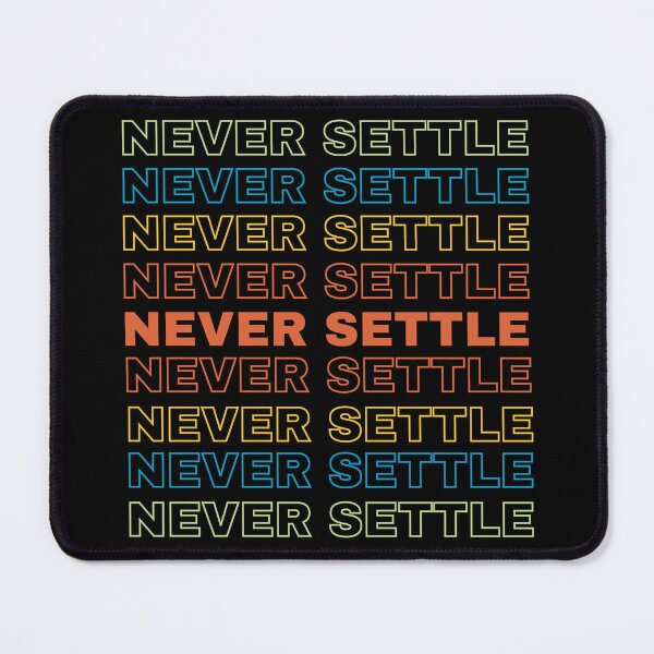 Item preview, Never Settle, inspirational design ideal to always stay positive designed and sold by pincay.