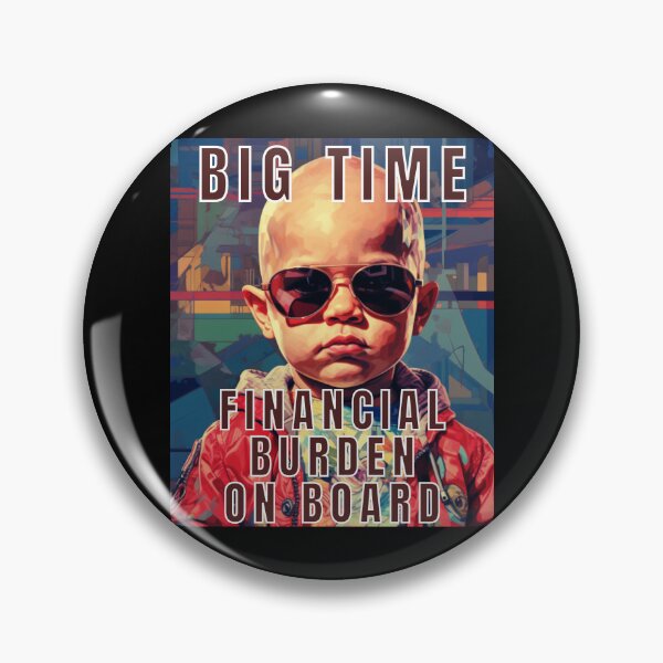 Item preview, Big Time Financial Burden Funny Baby Boy designed and sold by MojaveTradePost.