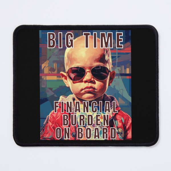 Item preview, Big Time Financial Burden Funny Baby Boy designed and sold by MojaveTradePost.