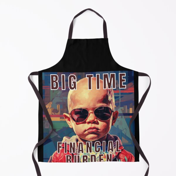 Item preview, Big Time Financial Burden Funny Baby Boy designed and sold by MojaveTradePost.