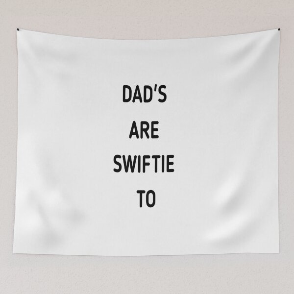 Item preview, dad's are swiftie to  designed and sold by MKshoper.