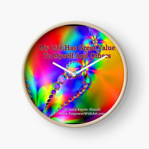 My Life Has Great Value To Myself An Others Clock
